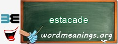 WordMeaning blackboard for estacade